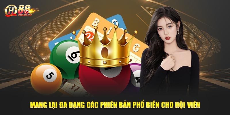 Mang lại đa dạng các phiên bản phổ biến cho hội viên