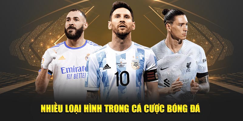 Nhiều loại hình trong cá cược bóng đá 