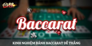 Kinh nghiệm đánh Baccarat dễ thắng và dễ ăn tại QH88