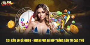 Soi Cầu Lô Đề - Khám Phá Bí Kíp Thắng Lớn Từ Cao Thủ QH88
